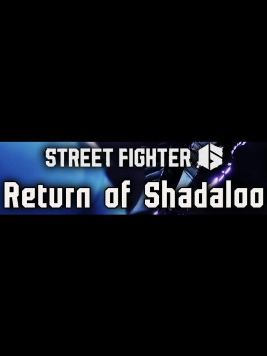 Street Fighter 6: Return of Shadaloo