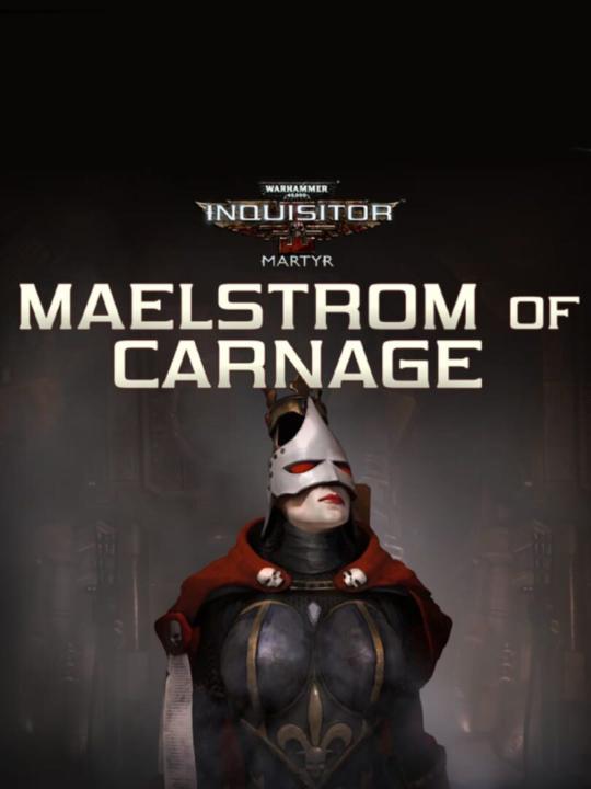 Warhammer 40,000: Inquisitor - Martyr: Maelstrom of Carnage